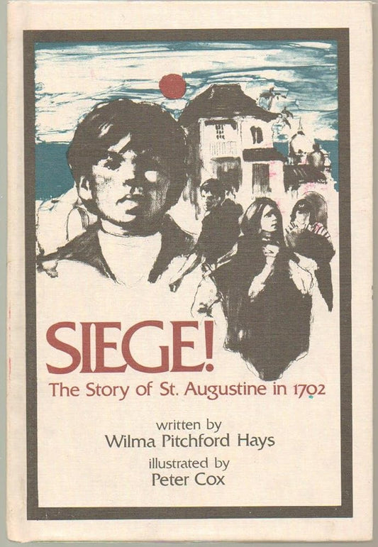 Siege!: The Story of St. Augustine in 1702 cover image