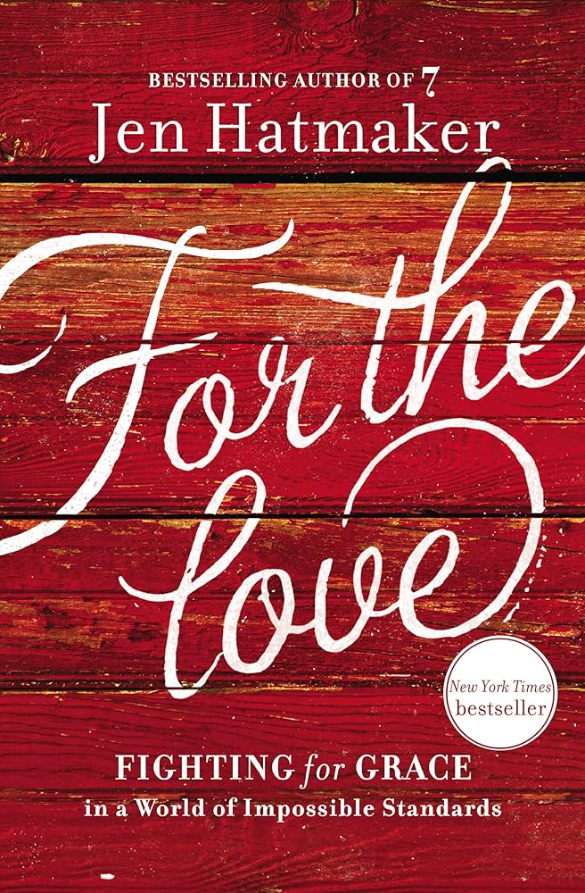 For the Love: Fighting for Grace in a World of Impossible Standards cover image