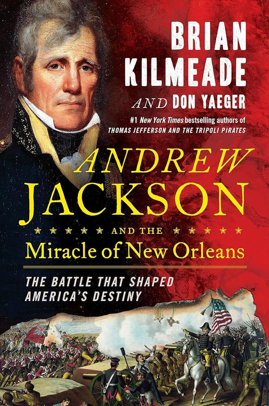 Andrew Jackson and the Miracle of New Orleans: The Battle That Shaped America's Destiny cover image