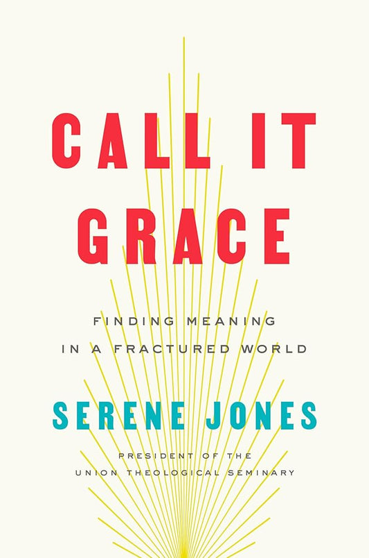 Call It Grace: Finding Meaning in a Fractured World cover image