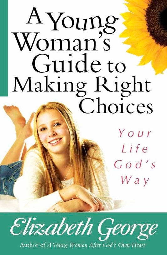 A Young Woman's Guide to Making Right Choices: Your Life God's Way cover image