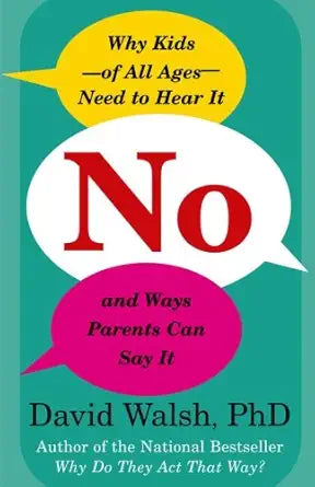 No: Why Kids--of All Ages--Need to Hear It and Ways Parents Can Say It cover image