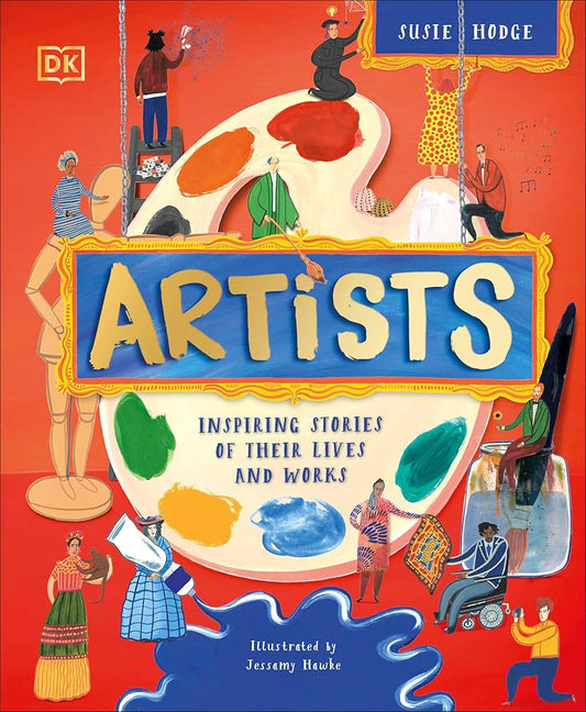 Artists: Inspiring Stories of Their Lives and Works (DK Explorers) cover image