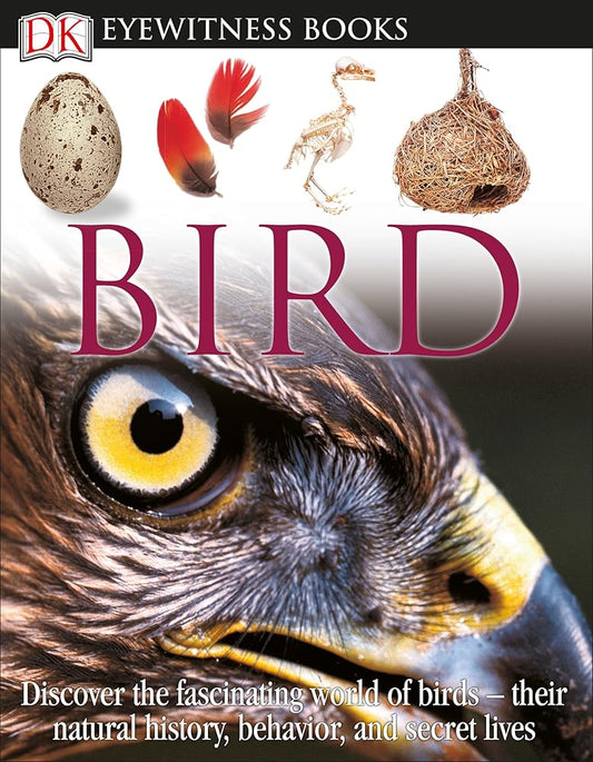 DK Eyewitness Books: Bird: Discover the Fascinating World of Birds―their Natural History, Behavior, cover image
