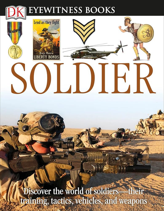 DK Eyewitness Books: Soldier: Discover the World of Soldiers―their Training, Tactics, Vehicles, and Weapons cover image