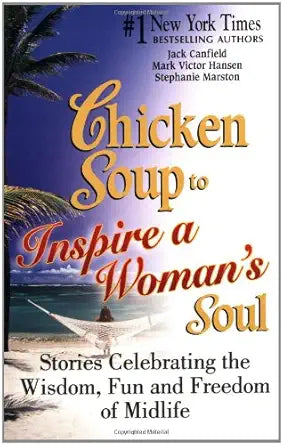 Chicken Soup to Inspire a Woman's Soul: Stories Celebrating the Widsom, Fun and Freedom of Midlife (Chicken Soup for the Soul) cover image