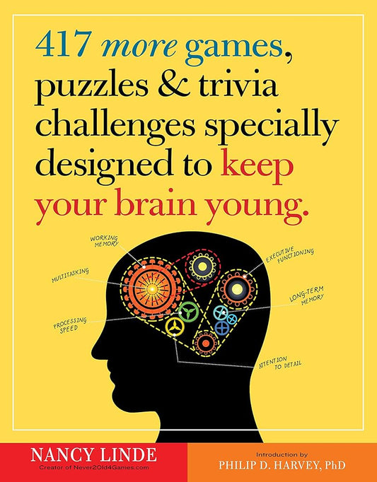 417 More Games, Puzzles & Trivia Challenges Specially Designed to Keep Your Brain Young cover image