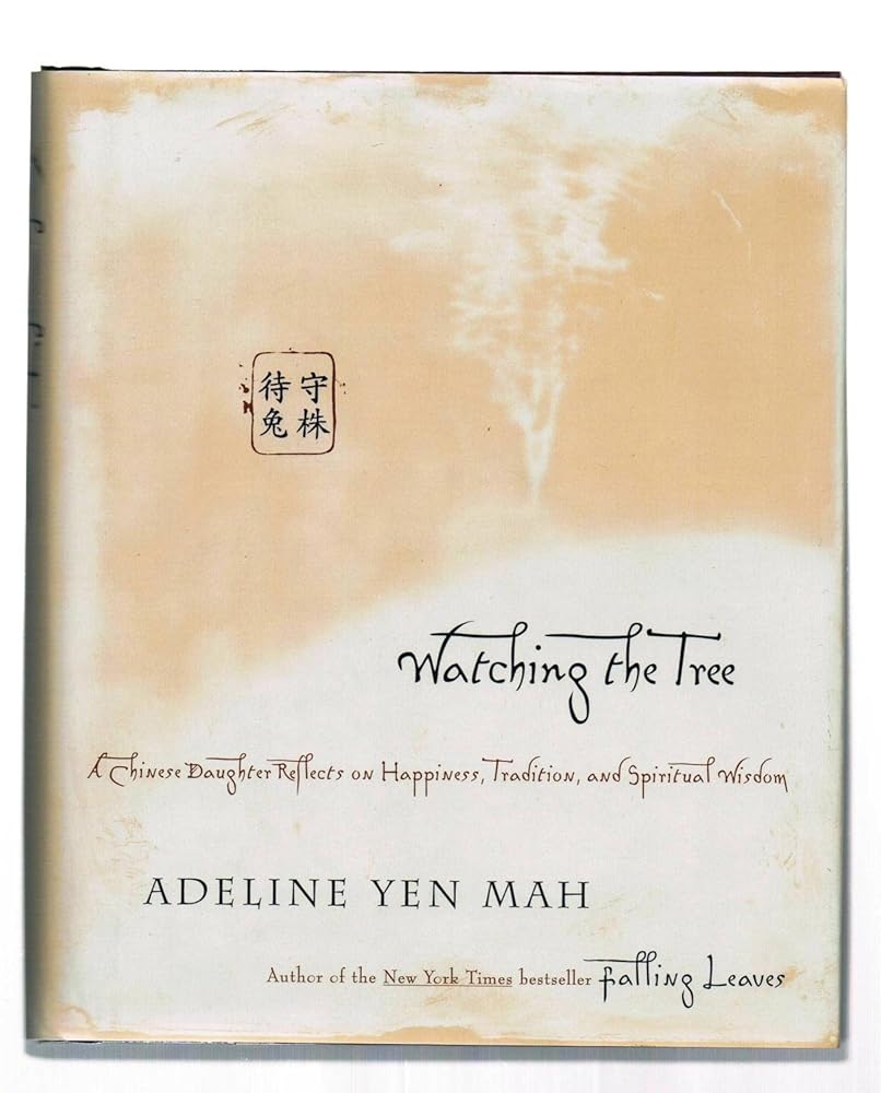 Watching the Tree: A Chinese Daughter Reflects on Happiness, Tradition, and Spiritual Wisdom cover image