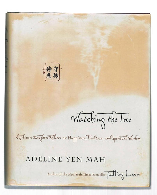 Watching the Tree: A Chinese Daughter Reflects on Happiness, Tradition, and Spiritual Wisdom cover image