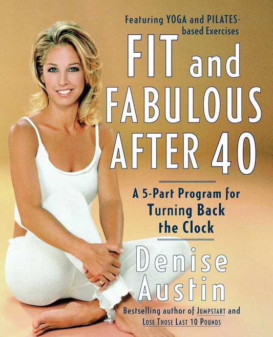 Fit and Fabulous After 40: A 5-Part Program for Turning Back the Clock cover image
