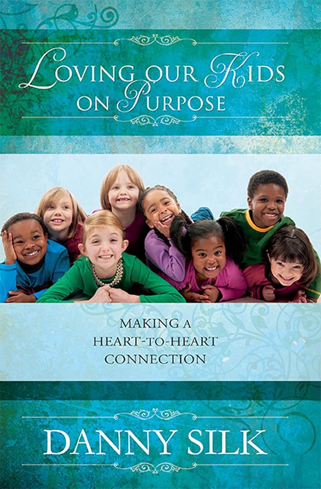 Loving Our Kids on Purpose: Making a Heart-to-Heart Connection cover image