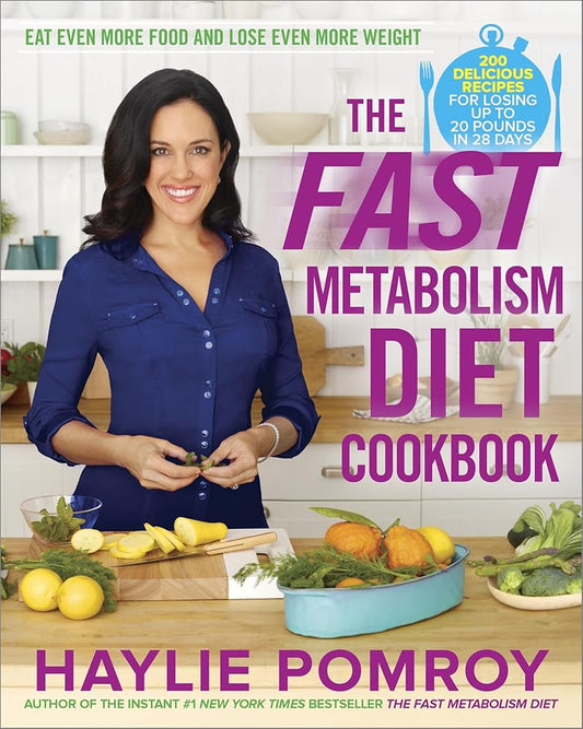 The Fast Metabolism Diet Cookbook: Eat Even More Food and Lose Even More Weight cover image