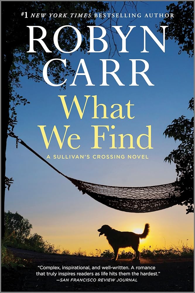 What We Find: A Sullivan's Crossing Novel and the Inspiration for the Hit Netflix Show – A Moving Small Town Romance About Finding Love and Second Chances cover image