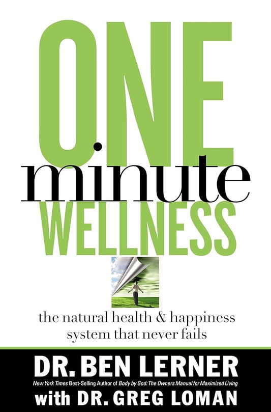 One-Minute Wellness: The Natural Health And Happiness System That Never Fails (BODY BY GOD) cover image