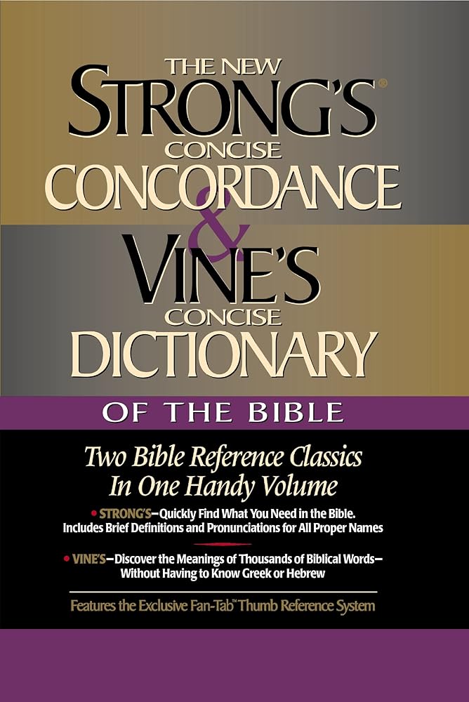 Strong's Concise Concordance And Vine's Concise Dictionary Of The Bible Two Bible Reference Classics In One Handy Volume cover image