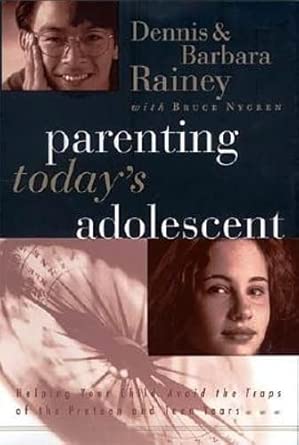 Parenting Today's Adolescent Helping Your Child Avoid The Traps Of The Pre-teen And Early Teen Years cover image