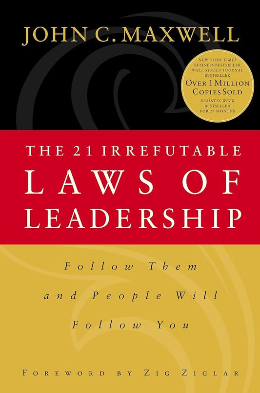 The 21 Irrefutable Laws of Leadership: Follow Them and People Will Follow You cover image