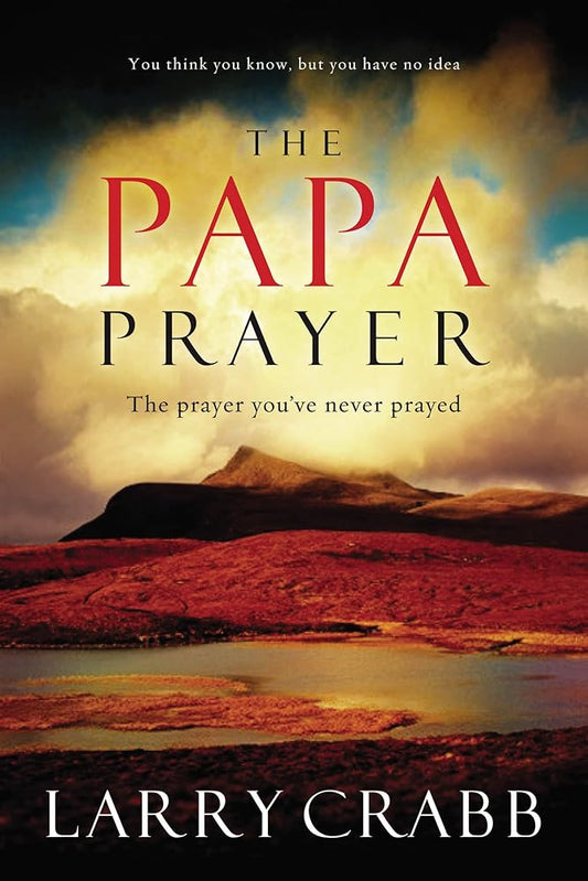 Papa Prayer The: The Prayer You've Never Prayed cover image