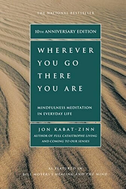 Wherever You Go, There You Are: Mindfulness Meditation in Everyday Life cover image