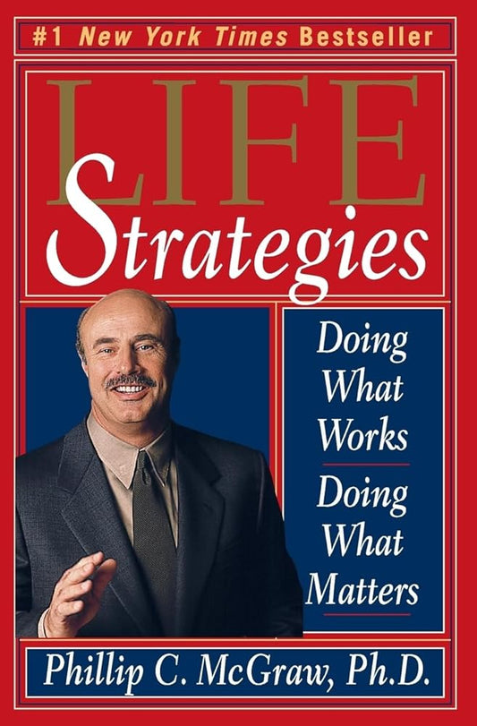 Life Strategies: Doing What Works, Doing What Matters cover image