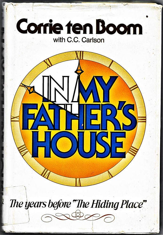 In My Father's House: The Years Before "The Hiding Place" 1St edition by Corrie Ten Boom (1976) Hardcover cover image