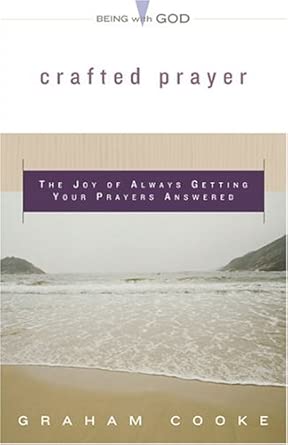 Crafted Prayer: The Joy Of Always Getting Your Prayers Answered (Being with God) cover image