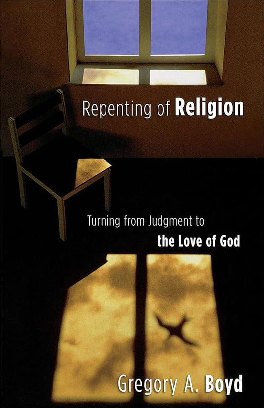 Repenting of Religion: Turning from Judgment to the Love of God cover image