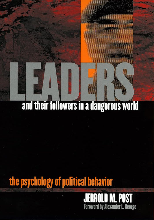 Leaders and Their Followers in a Dangerous World: The Psychology of Political Behavior (Psychoanalysis and Social Theory) cover image