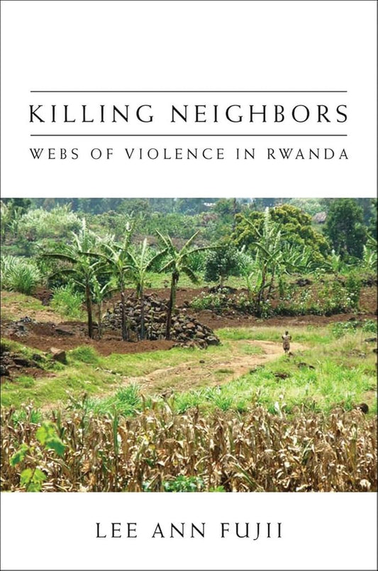 Killing Neighbors: Webs of Violence in Rwanda cover image