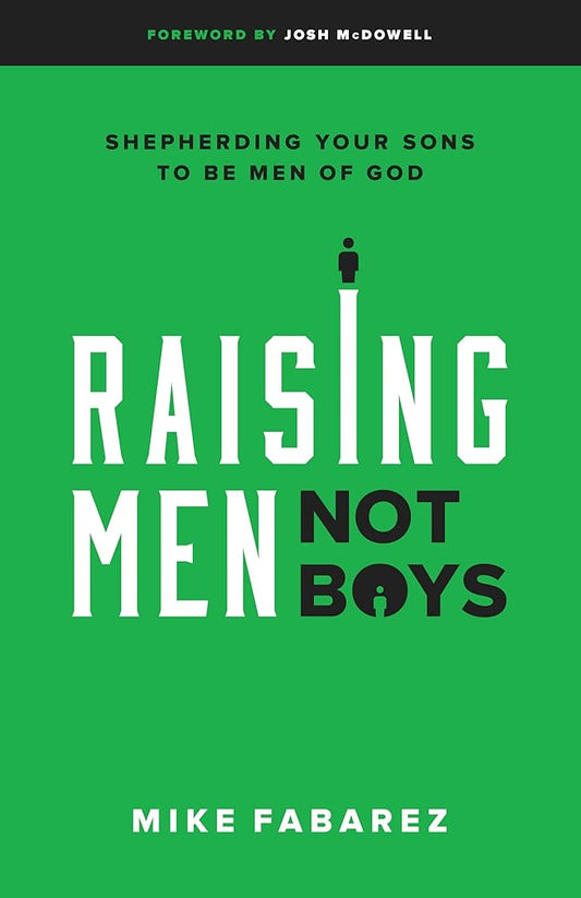 Raising Men, Not Boys: Shepherding Your Sons to be Men of God cover image