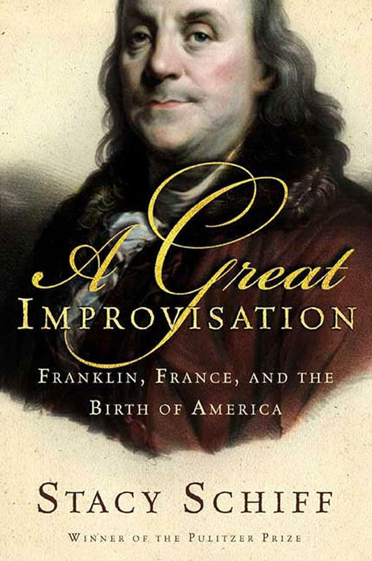 A Great Improvisation: Franklin, France, and the Birth of America cover image