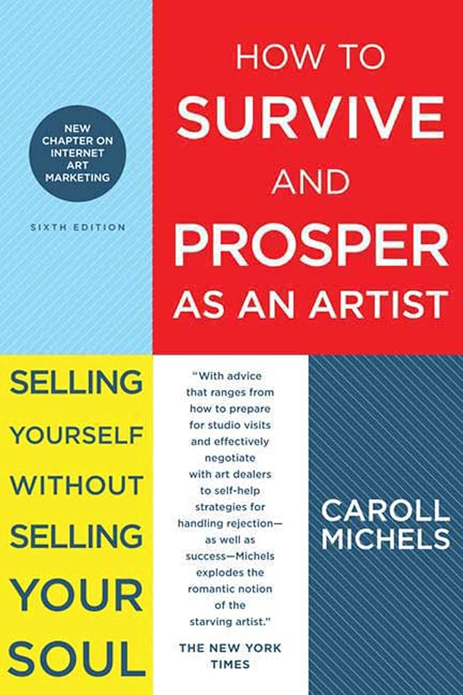 How to Survive and Prosper as an Artist: Selling Yourself Without Selling Your Soul cover image