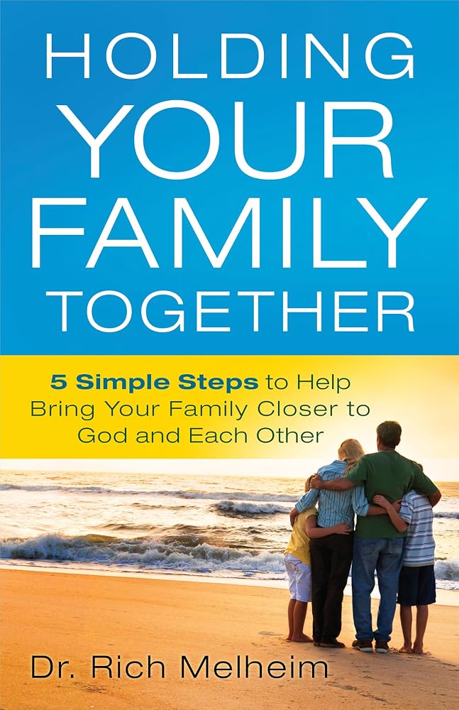 Holding Your Family Together: 5 Simple Steps to Help Bring Your Family Closer to God and Each Other cover image