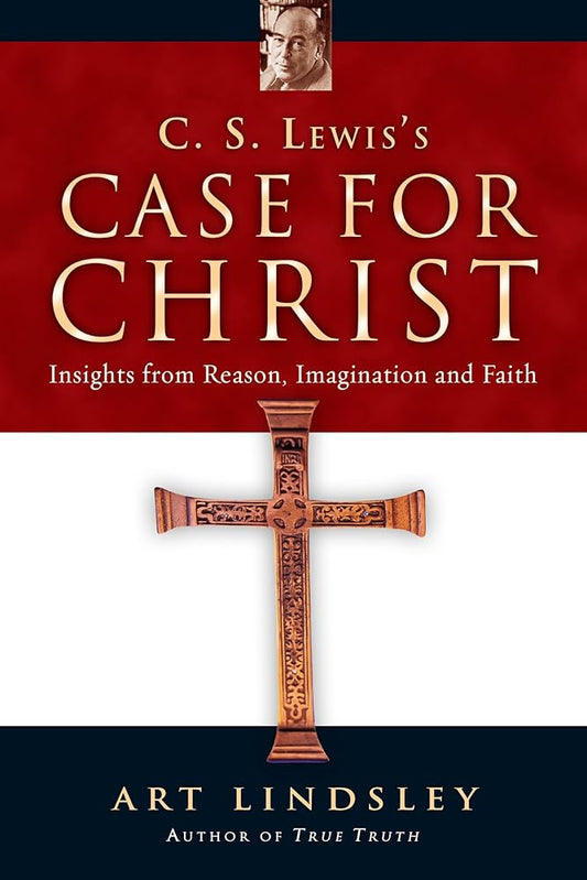 C. S. Lewis's Case for Christ: Insights from Reason, Imagination and Faith cover image