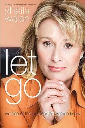 Let Go: Live Free of the Burdens All Women Know cover image