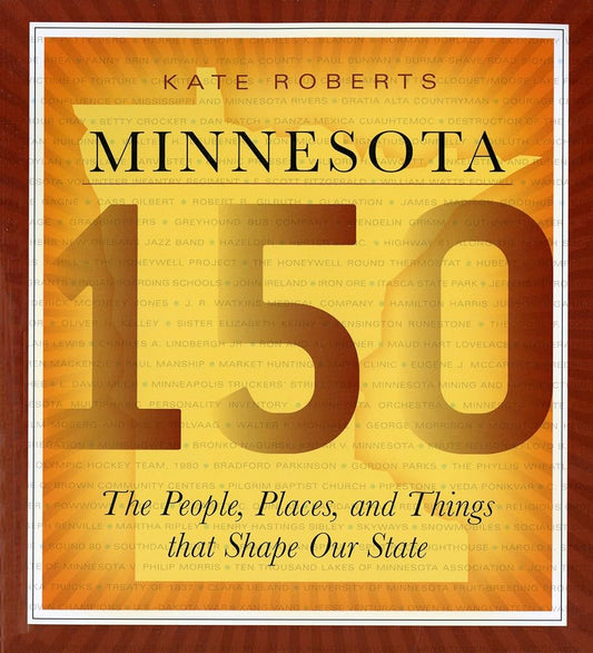 Minnesota 150: The People, Places, and Things that Shape Our State cover image