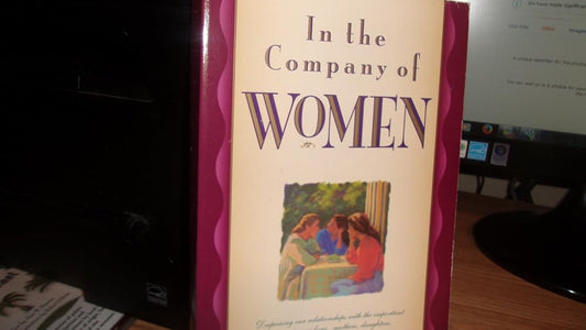 In the Company of Women: Deepening Our Relationships with the Important Women in Our Lives cover image