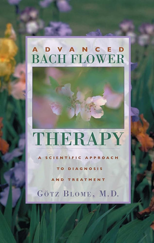 Advanced Bach Flower Therapy: A Scientific Approach to Diagnosis and Treatment cover image