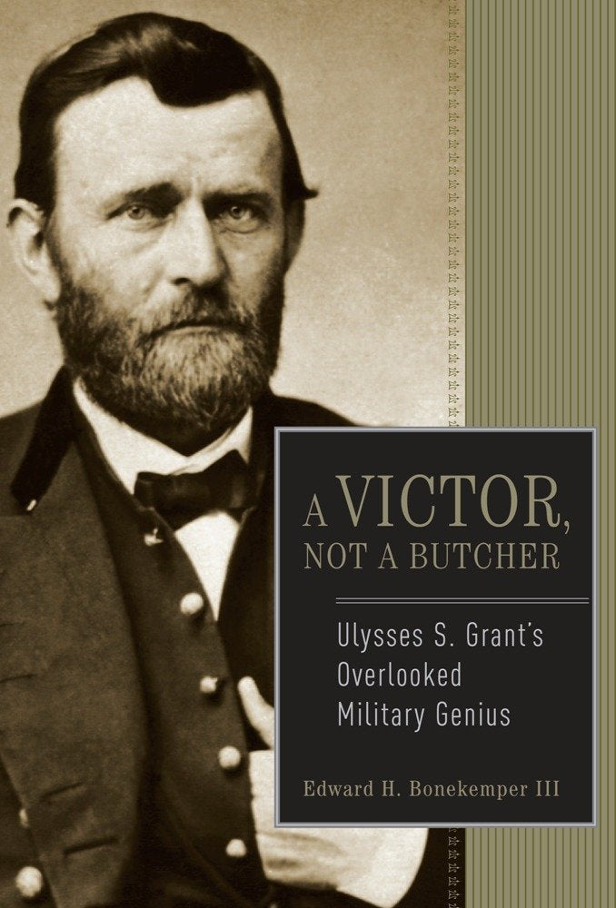 A Victor, Not a Butcher: Ulysses S. Grant's Overlooked Military Genius cover image