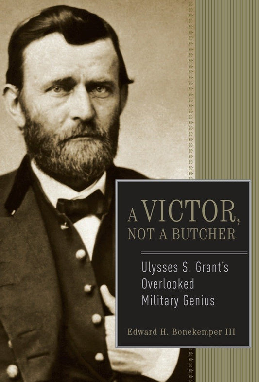 A Victor, Not a Butcher: Ulysses S. Grant's Overlooked Military Genius cover image