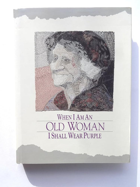 When I Am An Old Woman, I Shall Wear Purple cover image