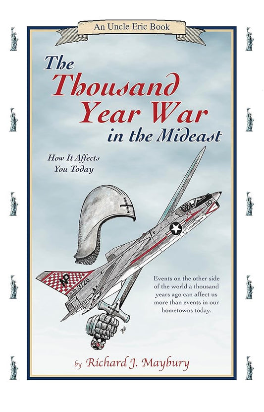 The Thousand Year War in the Mideast: How It Affects You Today (An Uncle Eric Book) cover image