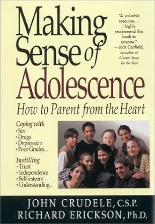 Making Sense of Adolescence : How to Parent from the Heart cover image