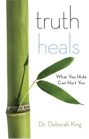 Truth Heals: What You Hide Can Hurt You cover image