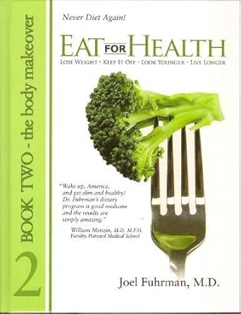 Eat for Health: Lose Weight, Keep It Off, Look Younger, Live Longer, Book 2 - The Body Makeover cover image