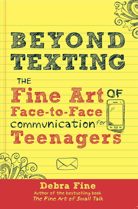 Beyond Texting: The Fine Art of Face-to-Face Communication for Teenagers cover image