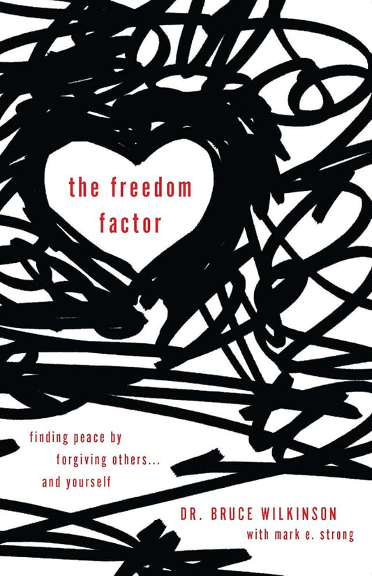 The Freedom Factor: Finding Peace by Forgiving Others . . . and Yourself: 1 cover image
