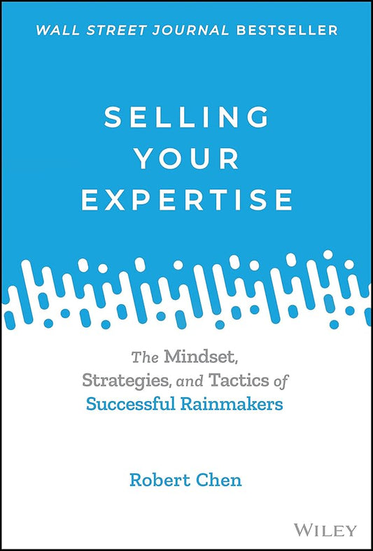 Selling Your Expertise: The Mindset, Strategies, and Tactics of Successful Rainmakers cover image