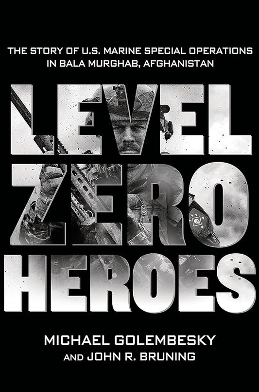 Level Zero Heroes: The Story of U.S. Marine Special Operations in Bala Murghab, Afghanistan cover image