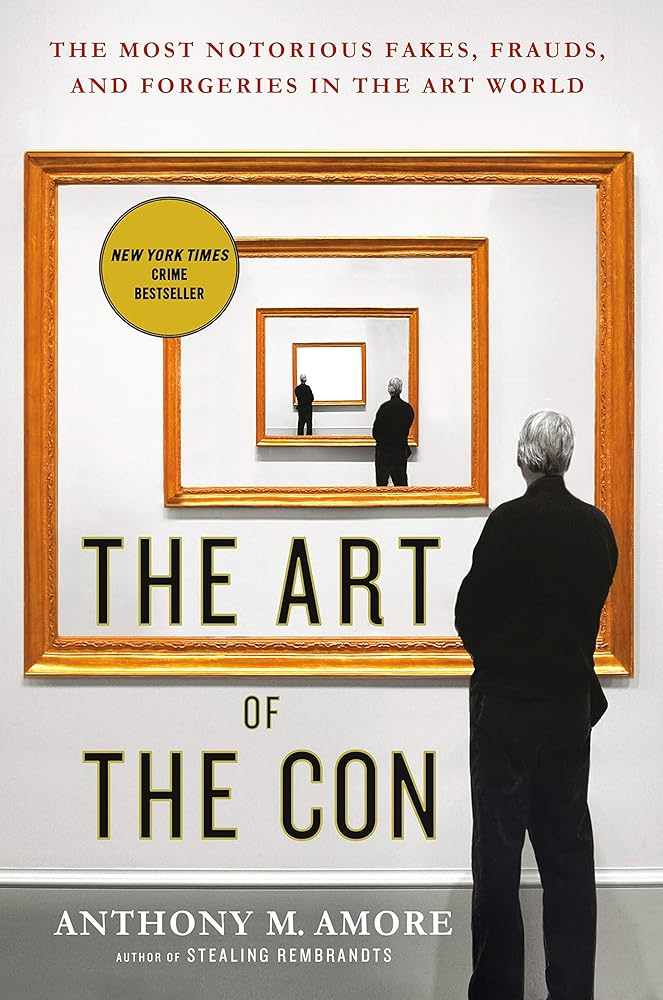The Art of the Con: The Most Notorious Fakes, Frauds, and Forgeries in the Art World cover image